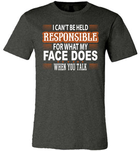 I Can't Be Held Responsible For What My Face Funny Quote Tee dark heather
