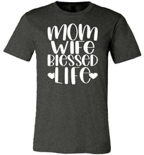 Load image into Gallery viewer, Mom Wife Blessed Life Mom TShirt dk heather