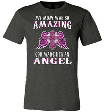 Load image into Gallery viewer, My Mom Was So Amazing God Made Her An Angel Mom Shirt dark grey