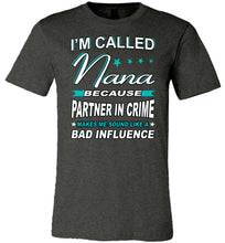 Load image into Gallery viewer, Partner In Crime Makes Me Sound Like A Bad Influence Funny Nana Shirts dark heather