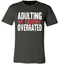 Load image into Gallery viewer, Adulting Is Highly Overrated Funny Quote Tee dark heather