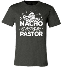 Load image into Gallery viewer, Nacho Average Pastor Funny Pastor Shirt dark heather