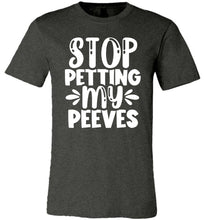 Load image into Gallery viewer, Stop Petting My Peeves Funny Quote Tees dark heather