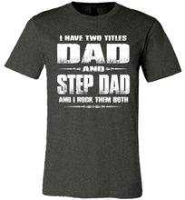 Load image into Gallery viewer, Dad And Step Dad And I Rock Them Both Step Dad T Shirts Canvas dark heather