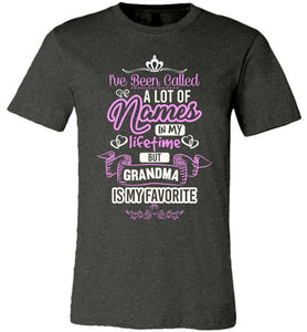 I've Been Called A Lot Names But Grandma Is My Favorite Grandma Shirts dk heather