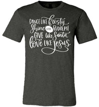 Load image into Gallery viewer, Dance Shine Give Love Like Jesus Christian Shirts dk gray