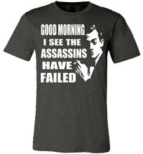 Load image into Gallery viewer, I See The Assassins Have Failed Funny Sarcastic T Shirts dark heather