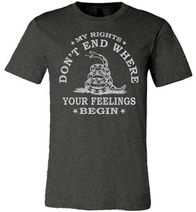 My Rights Don't End Where Your Feelings Begin T shirt dark heather