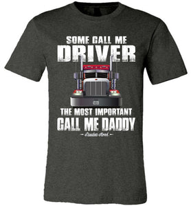 Some Call Me Driver Daddy Trucker Dad Shirt canvas dark gray