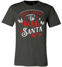 Load image into Gallery viewer, Most Likely To Kiss Santa Funny Christmas Shirts grey