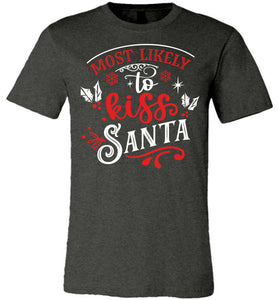 Most Likely To Kiss Santa Funny Christmas Shirts grey