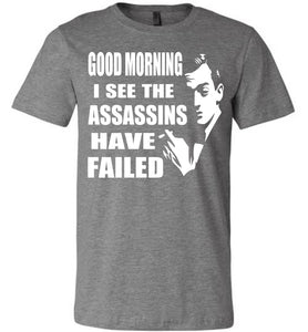 I See The Assassins Have Failed Funny Sarcastic T Shirts deep hather