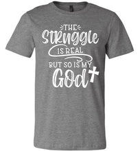 Load image into Gallery viewer, The Struggle Is Real But So Is My God Christian Quote Tee dark gray heather
