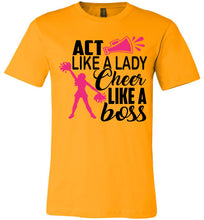 Load image into Gallery viewer, Act Like A Lady Cheer Like A Boss Cheer Shirt unisex gold