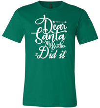 Load image into Gallery viewer, Dear Santa My Brother Did It Christmas Brother Shirts green
