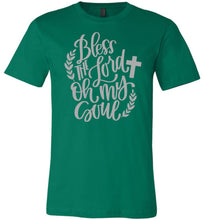 Load image into Gallery viewer, Bless The Lord Oh My Soul Christian Quote Tee green