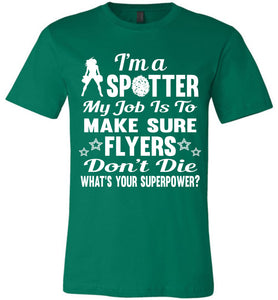 I'm A Spotter What's Your Superpower Cheer Backspot Shirts green