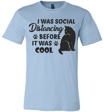 Load image into Gallery viewer, I Was Social Distancing Before It Was Cool Cat T Shirt light blue