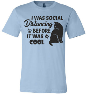 I Was Social Distancing Before It Was Cool Cat T Shirt light blue