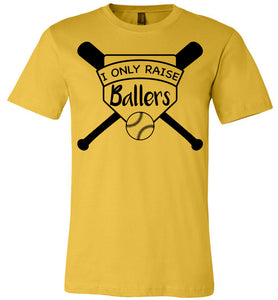 I Only Raise Ballers Baseball Parent Shirt yellow