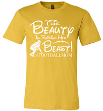Load image into Gallery viewer, This Beauty Is Raising Her Beast Football Mom Shirts yellow