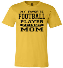 Load image into Gallery viewer, My Favorite Football Player Calls Me Mom Football Mom Shirts yellow