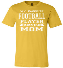 Load image into Gallery viewer, My Favorite Football Player Calls Me Mom Football Mom Shirts yellow