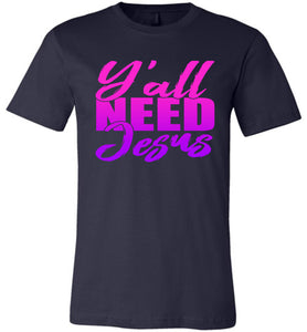 Y'all Need Jesus Funny Christian T Shirts navy