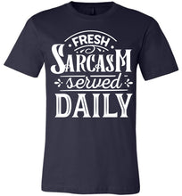 Load image into Gallery viewer, Fresh Sarcasm Served Daily Sarcastic Shirts navy