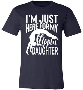 I'm Just Here For My Flippin' Daughter Gymnastics Shirts For Parents navy