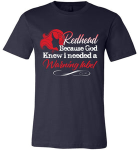 Redhead Because God Knew I Needed A Warning Label Funny Redhead T-Shirts unisex  navy