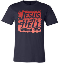 Load image into Gallery viewer, Jesus It&#39;s Hell Without Him Christian Quote Tees navy