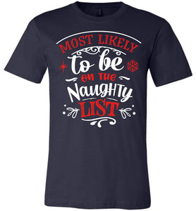 Most Likely To Be On The Naughty List Funny Christmas Shirts navy