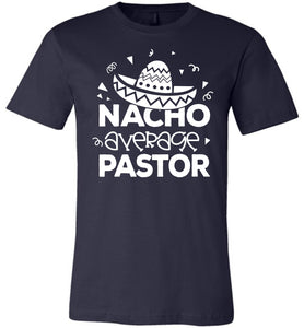 Nacho Average Pastor Funny Pastor Shirt navy