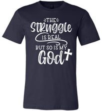Load image into Gallery viewer, The Struggle Is Real But So Is My God Christian Quote Tee navy