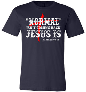 Normal Isn't Coming Back Jesus Is Christian Quote Tee navy