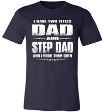 Load image into Gallery viewer, Dad And Step Dad And I Rock Them Both Step Dad T Shirts Canvas navy