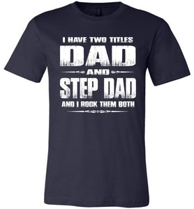 Dad And Step Dad And I Rock Them Both Step Dad T Shirts Canvas navy