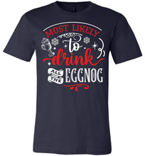 Load image into Gallery viewer, Most Likely To Drink All The Eggnog Funny Christmas Shirts navy
