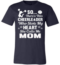 Load image into Gallery viewer, Cheerleader Who Stole My Heart She Calls Me Mom Cheer Mom Shirts navy