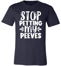 Load image into Gallery viewer, Stop Petting My Peeves Funny Quote Tees navy