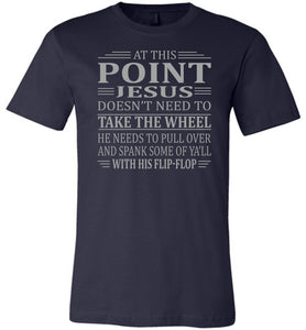 Funny Christian Quotes Tshirts, Jesus Take The Wheel Spank You With His Flip-Flop navy