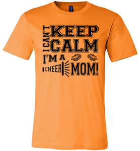 I Can't Keep Calm I'm A Cheer Mom Shirts orange