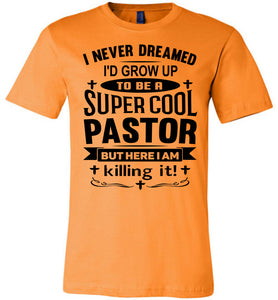 Super Cool Pastor Funny Pastor Shirts orange