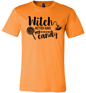 Witch Better Have My Candy Funny Halloween Shirts orange