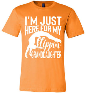 I'm Just Here For My Flippin' Granddaughter Gymnastics Grandma Grandpa T Shirt orange