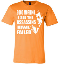 Load image into Gallery viewer, I See The Assassins Have Failed Funny Sarcastic T Shirts orange