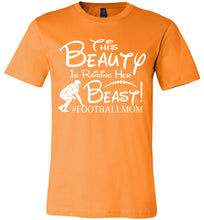 Load image into Gallery viewer, This Beauty Is Raising Her Beast Football Mom Shirts orange