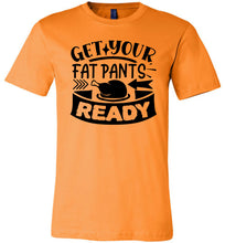 Load image into Gallery viewer, Get Your Fat Pants Ready Thanksgiving Shirts Funny orange