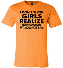 Load image into Gallery viewer, I Don&#39;t Think Girls Realize 2 Funny Single Guy T Shirts canvas orange